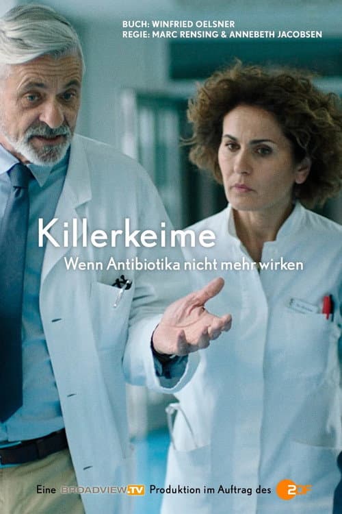 KILLER GERMS – WHEN ANTIBIOTICS NO LONGER WORK poster