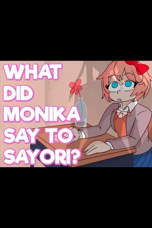 WHAT DID MONIKA SAY TO SAYORI? (Doki Doki Literature Club Plus Animation) poster