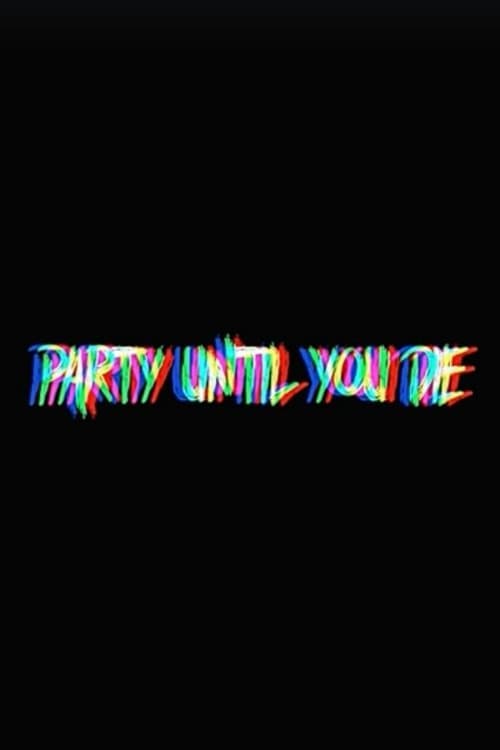 Party Until You Die poster
