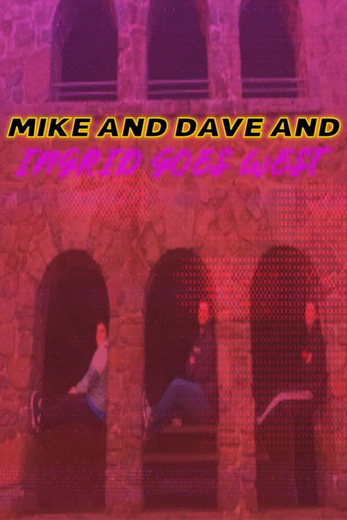 Mike and Dave and Ingrid Goes West poster