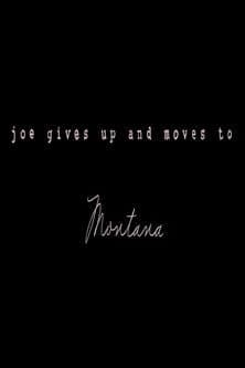 Joe Gives Up and Moves to Montana poster