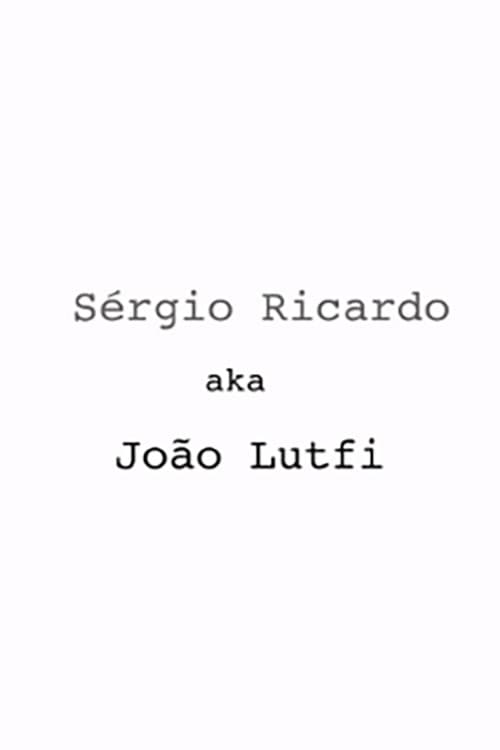 Sérgio Ricardo AKA João Lutfi poster