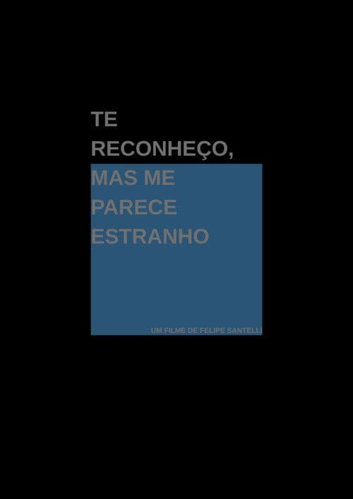 I Recognize You, Yet You Feel Strange