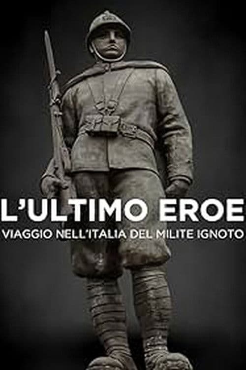 L'ultimo eroe. Viaggio nell'Italia del Milite Ignoto poster