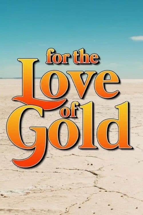 For the Love of Gold poster