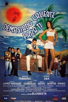 Demasiado caliente para ti poster