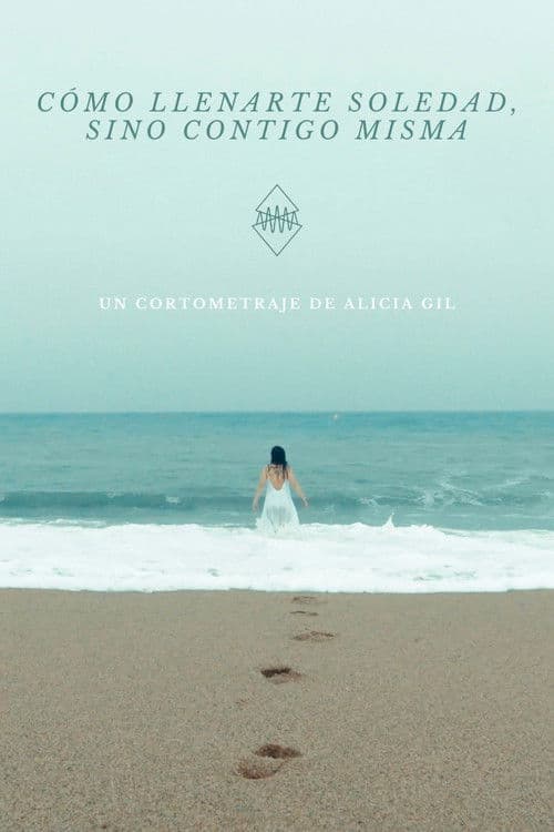 Cómo llenarte, soledad (sino contigo misma) poster
