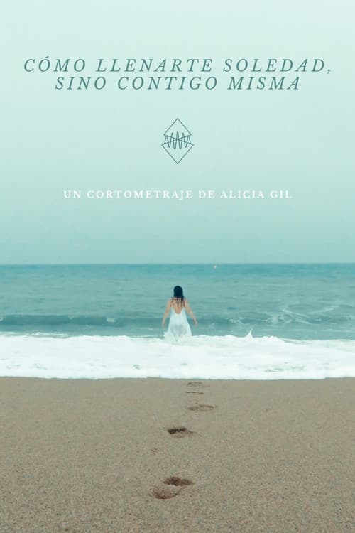Cómo llenarte, soledad (sino contigo misma) poster