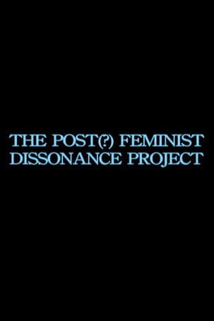 the post-feminist dissonance project poster