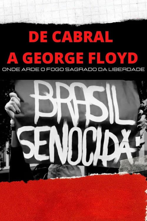 De Cabral a George Floyd: Onde Arde o Fogo Sagrado da Liberdade poster