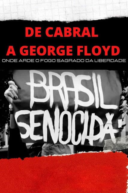 De Cabral a George Floyd: Onde Arde o Fogo Sagrado da Liberdade poster