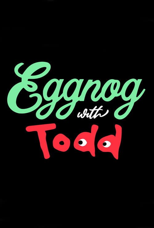 Eggnog with Todd poster