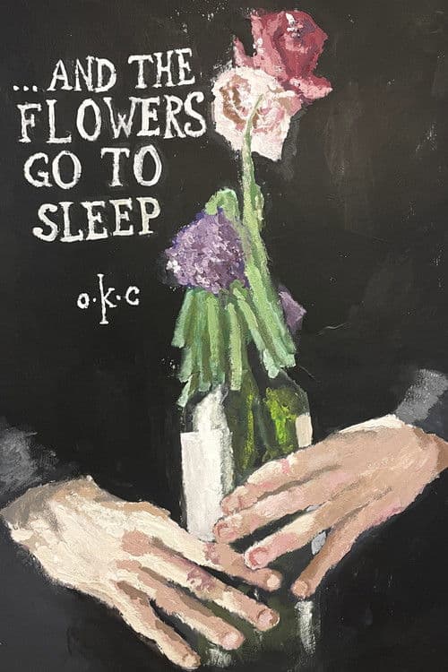 ...and the flowers go to sleep poster