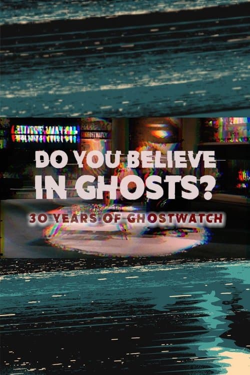 Do You Believe In Ghosts?: 30 Years of Ghostwatch poster