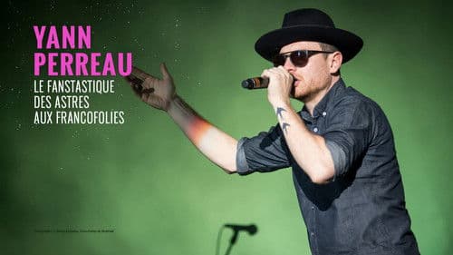 Yann Perreau, Le fantastique des astres aux FrancoFolies de Montréal 2017 poster
