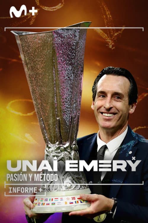 Informe Plus+. Unai Emery. Pasión y método poster