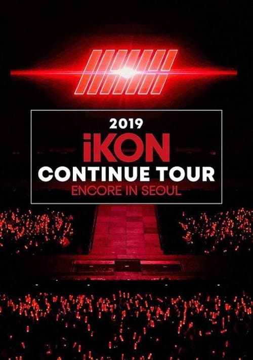 2019 iKON CONTINUE TOUR ENCORE IN SEOUL poster
