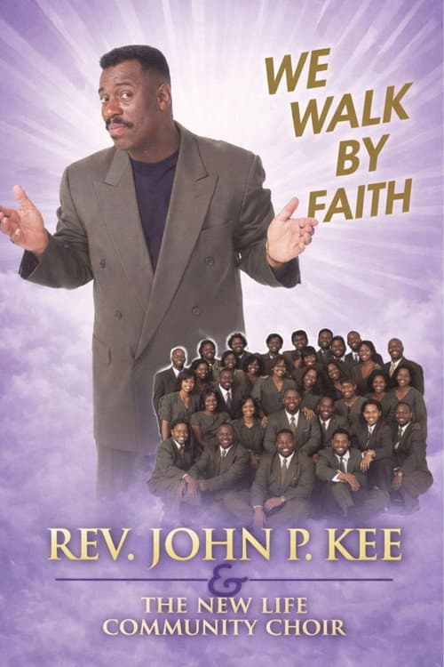 John P. Key & The New Life Community Choir - We Walk by Faith poster