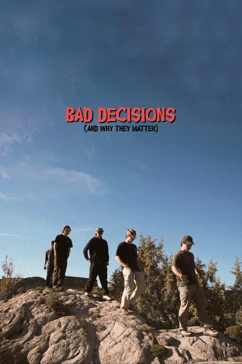 Bad Decisions (And Why They Matter) poster