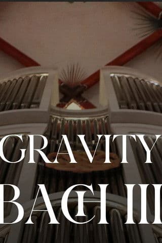 Gravity Bach Complete performance of works for organ - Vol. 3 poster