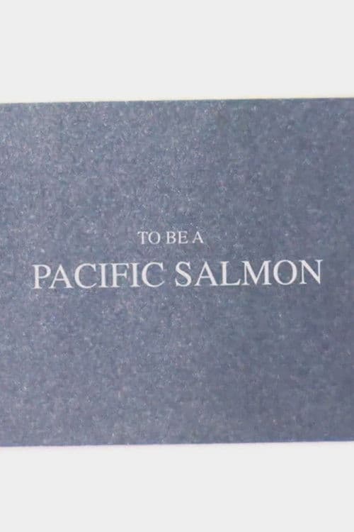 To Be A Pacific Salmon poster