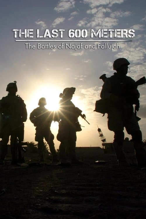 The Last 600 Meters: The Battles of Najaf and Fallujah poster