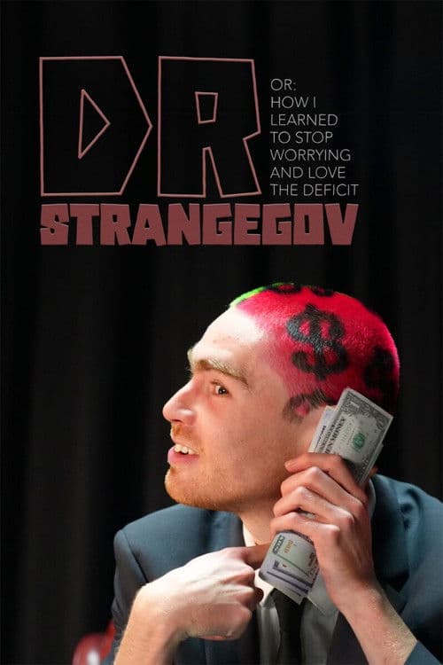 Dr. StrangeGov Or: How I Learned To Stop Worrying And Love The Deficit poster