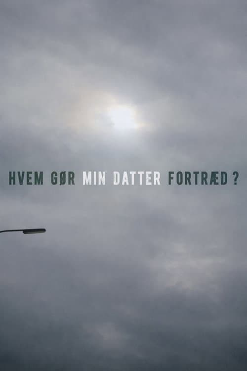 Hvem gør min datter fortræd poster