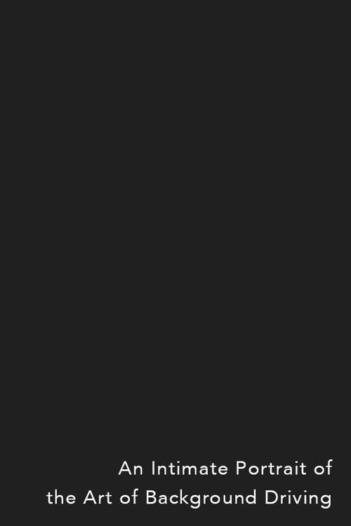 An Intimate Portrait of the Art of Background Driving poster