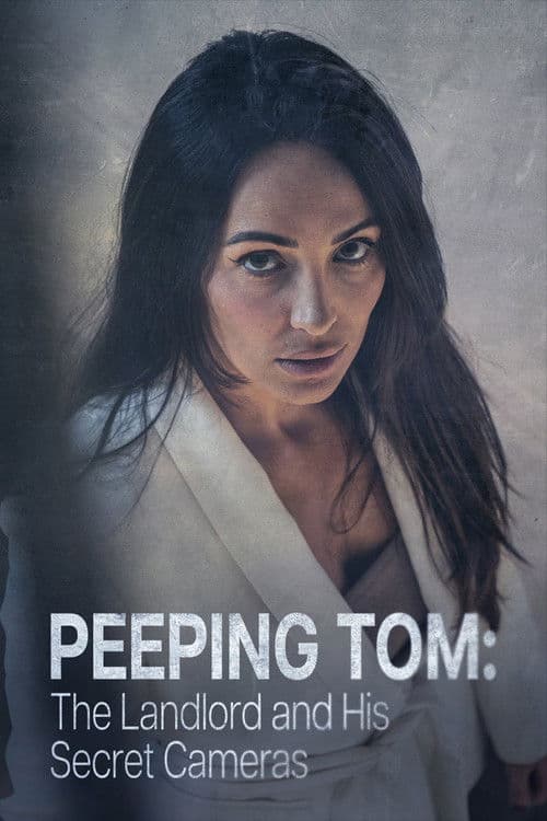 Peeping Tom: The Landlord & His Secret Cameras poster