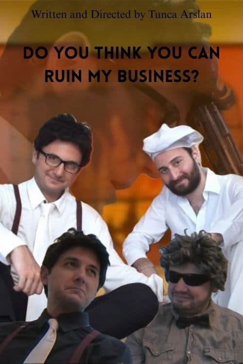 Do you think you can ruin my business? poster