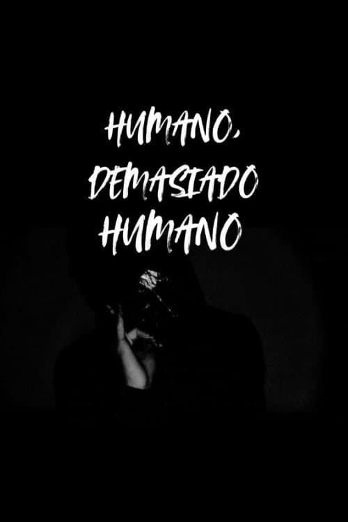 Humano, demasiado humano. poster