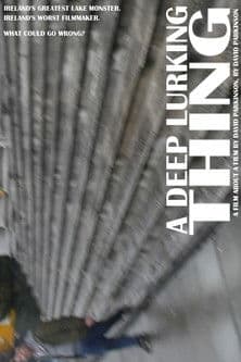 A Deep Lurking Thing: A Short Film About A Short Film About The Muckross Lake Monster poster
