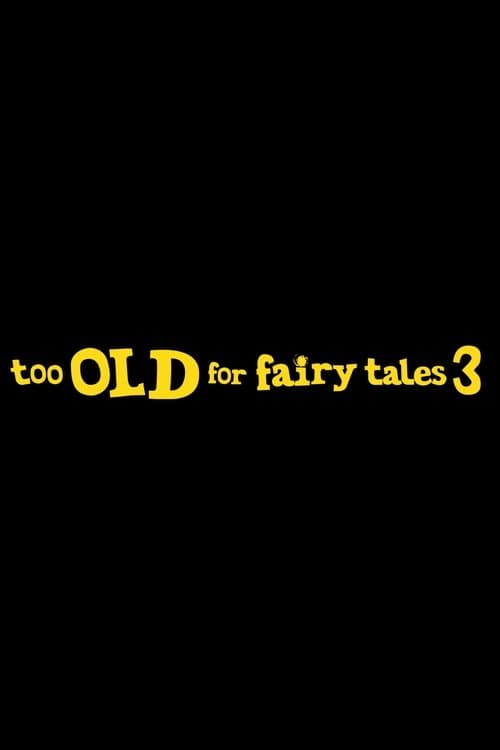 Too Old for Fairy Tales 3 poster