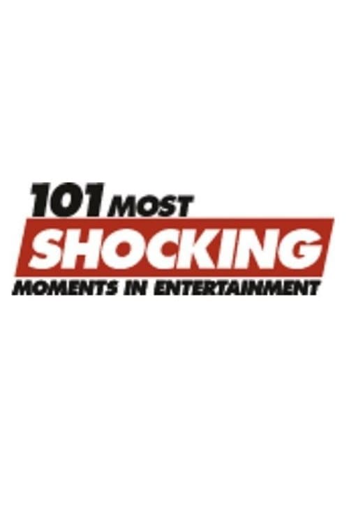101 Most Shocking Moments in Entertainment poster