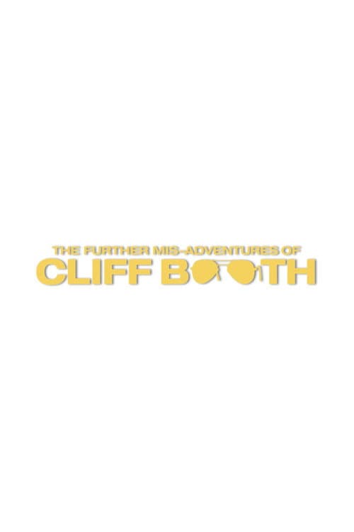 THE FURTHER MIS-ADVENTURES OF CLIFF BOOTH poster