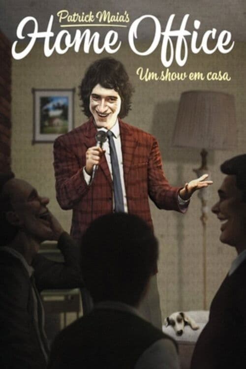 Patrick Maia: Home Office poster