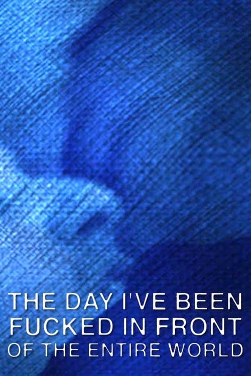 The Day I've Been Fucked in Front of the Entire World poster