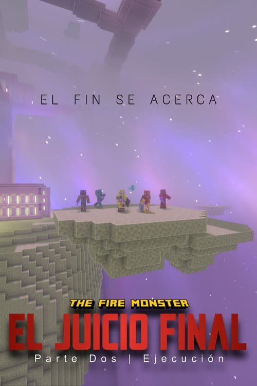 The Fire Monster: El Juicio Final - Parte Dos: Ejecución poster