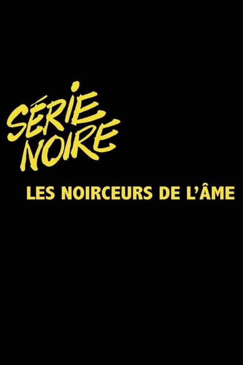 Série Noire : les noirceurs de l'âme poster