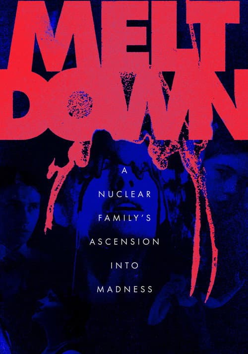 Meltdown: A Nuclear Family's Ascension into Madness poster