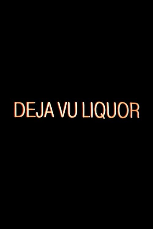 Dèjá Vu Liquor poster
