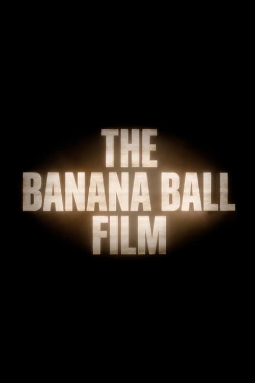 The Banana Ball Film poster