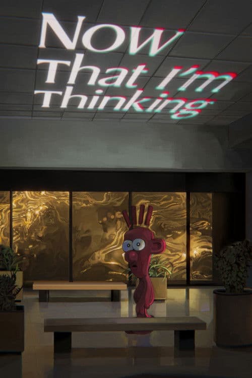 Now That I'm Thinking poster