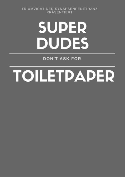 Super Dudes Don´t Ask For Toiletpaper poster
