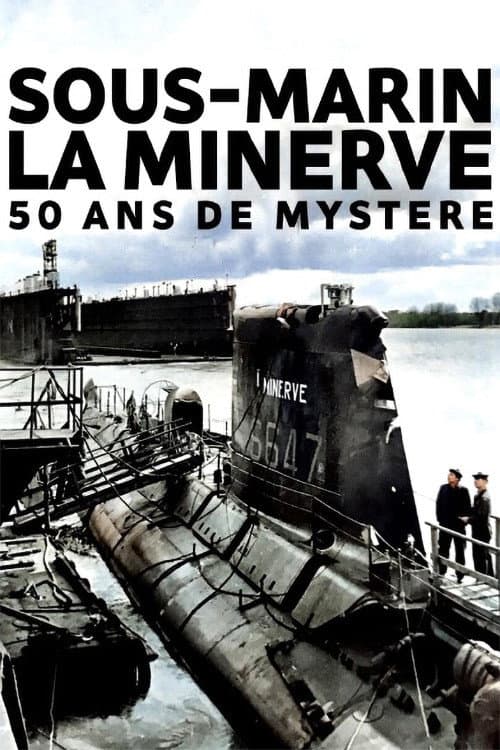 Sous-marin la Minerve : 50 ans de mystère poster