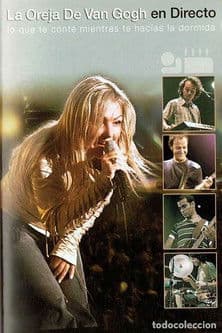 La Oreja De Van Gogh: En Directo - Lo Que Te Conté Mientras Te Hacías La Dormida poster