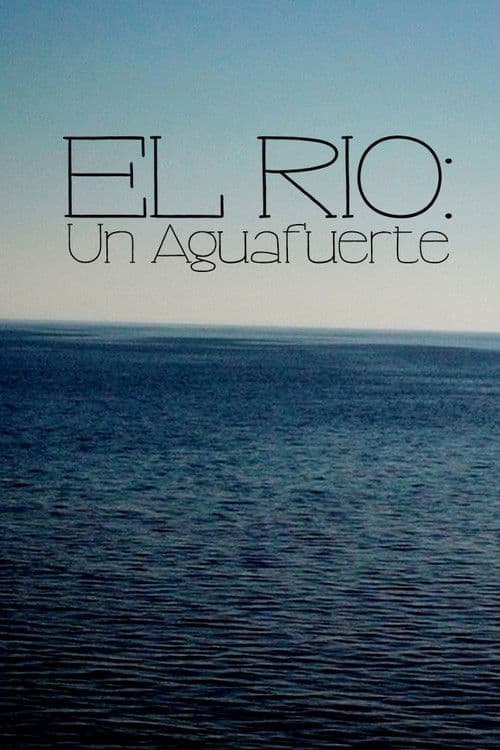 El Río: Un Aguafuerte poster
