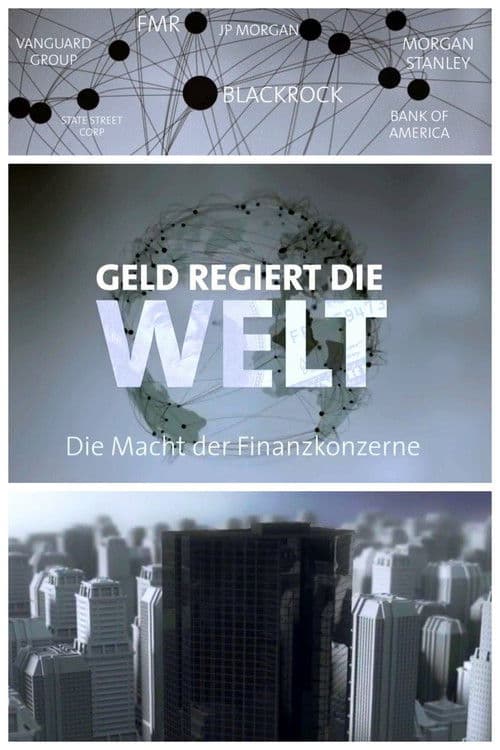 Geld regiert die Welt – Die Macht der Finanzkonzerne poster