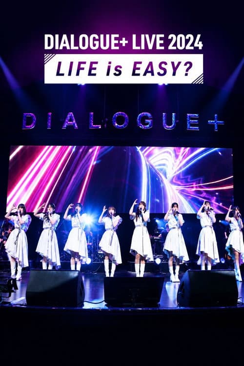 DIALOGUE+ LIVE 2024「LIFE is EASY?」 poster